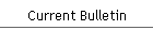 Current Bulletin